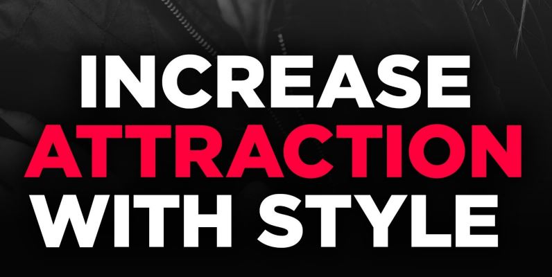 ULTIMATE Cheat Sheet to Increase Attraction with Style