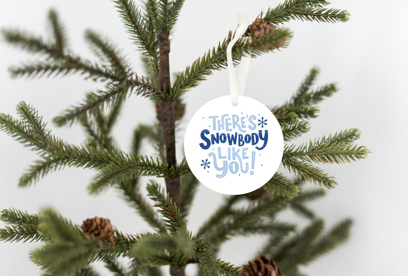 "Snowbody like you" Ornament